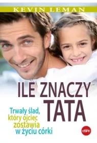 Ile znaczy tata. Trwały ślad, który ojciec zostawia w życiu córki