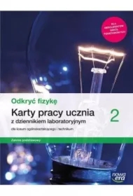 Odkryć fizykę 2. Karty pracy ucznia z dziennikiem laboratoryjnym dla liceum ogólnokształcącego i technikum. Zakres podstawowy. Szkoła ponadpodstawowa