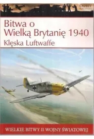 Wielkie bitwy II wojny światowej. Bitwa o Wielką Brytanię 1940 r. Klęska Luftwaffe + DVD