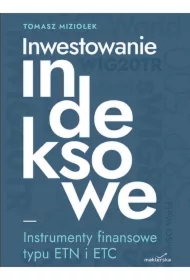 Inwestowanie indeksowe. Instrumenty finansowe typu ETN i ETC