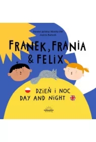 Dzień i Noc. Day and night. Franek, Frania i Felix