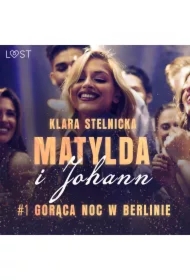 Matylda i Johann 1: Gorąca noc w Berlinie &ndash; opowiadanie erotyczne