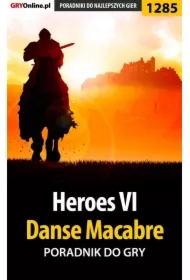 Heroes VI - Danse Macabre - poradnik do gry