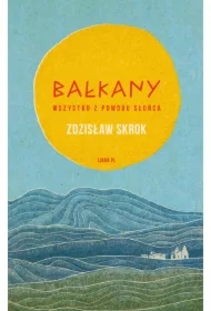 Bałkany. Wszystko z powodu słońca