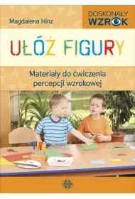 Ułóż figury. Materiały do ćwiczenia percepcji wzrokowej