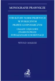 Struktury norm prawnych w publicznym prawie gospodarczym. Układy częściowe znamionowane powiązaniami subordynacji