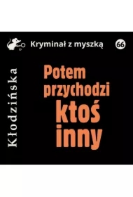Potem przychodzi ktoś inny