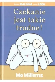 Świnka Malinka i Słoń Leon. Czekanie jest takie trudne!