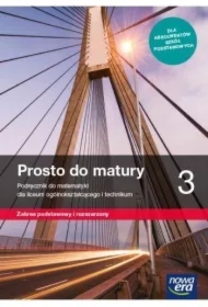 Prosto do matury 3. Podręcznik do matematyki dla liceum ogólnokształcącego i technikum. Zakres podstawowy i rozszerzony