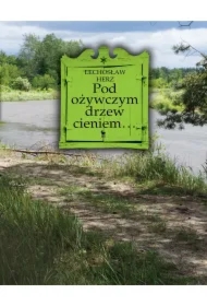 Pod ożywczym drzew cieniem&hellip;