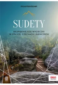 Sudety. Najpiękniejsze wycieczki w Polsce, Czechach i Niemczech