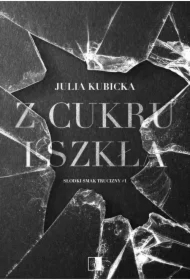 Z cukru i szkła. Słodki smak trucizny. Tom 1