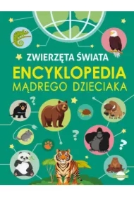 Encyklopedia mądrego dzieciaka. Zwierzęta Świata