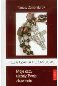 Rozważania różańcowe. Moje oczy ujrzały ...