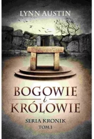 Bogowie i królowie. Seria Kronik. Tom I