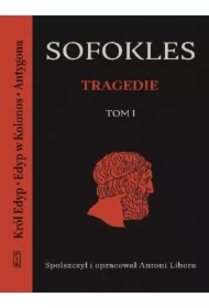 Tragedie T.1 Król Edyp, Edyp w Kolonos, Antygona