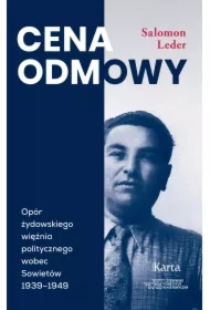 Cena odmowy. Opór żydowskiego więźnia politycznego wobec Sowietów 1939-1949