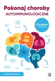 Pokonaj choroby autoimmunologiczne. 5 kroków do zdrowia