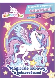 Moje Jednorożce. Rysowanki z bajecznymi tatuażami