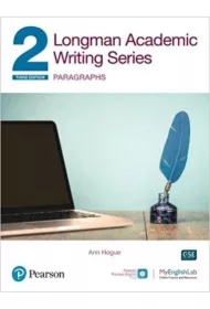 Longman Academic Writing Series 2. Paragraphs. Third Edition with MyEnglishLab