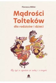 Mądrości Tolteków dla rodziców i dzieci
