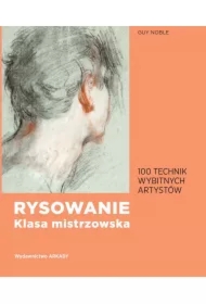 Rysowanie. Klasa mistrzowska. 100 technik wybitnych artystów