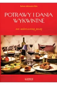 Potrawy i dania wykwintne na wieczorną porę