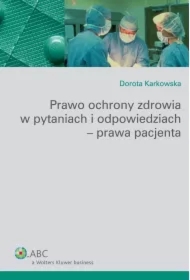 Prawo ochrony zdrowia w pytaniach i odpowiedziach - prawa pacjenta