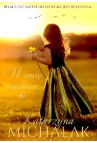 W imię miłości. Trylogia Jabłoniowa. Tom 2