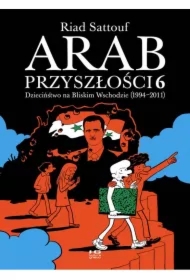 Dzieciństwo na Bliskim Wschodzie (1994-2011). Arab przyszłości. Tom 6