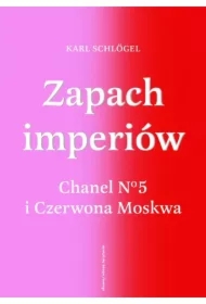 Zapach imperiów. Chanel 5 i Czerwona Moskwa