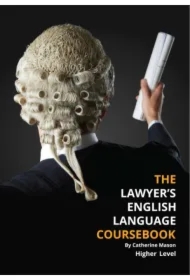 The Lawyer`s English Language Coursebook. Higher Level (B1/B2)