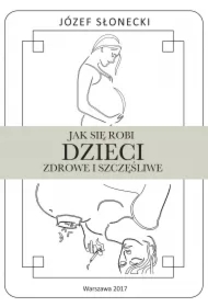 Jak się robi dzieci zdrowe i szczęśliwe