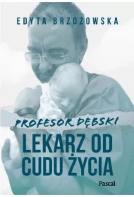 Profesor Dębski. Lekarz od cudu życia