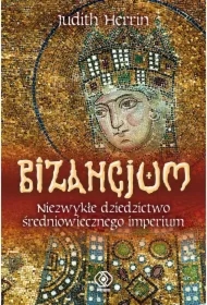 Bizancjum. Niezwykłe dziedzictwo średniowiecznego imperium
