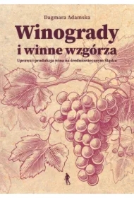 Winogrady i winne wzgórza. Uprawa i produkcja...