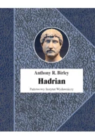 Hadrian. Cesarz niestrudzony