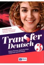 Transfer Deutsch 3. Podręcznik do języka niemieckiego dla liceum i technikum