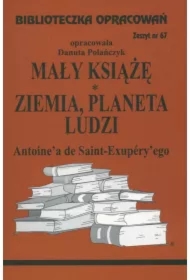 Mały Książę. Ziemia, planeta ludzi. Biblioteczka opracowań. Zeszyt nr 67