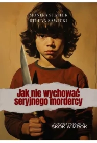Jak nie wychować seryjnego mordercy