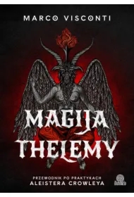 Magija thelemy. Przewodnik po praktykach Aleistera Crowleya