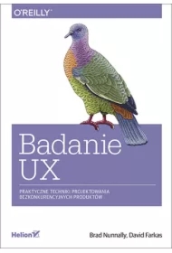 Badanie UX. Praktyczne techniki projektowania bezkonkurencyjnych produktów