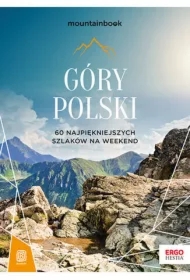 Góry Polski. 60 najpiękniejszych szlaków.. w.2