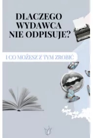 Dlaczego wydawca nie odpisuje? I co możesz z tym zrobić!