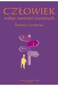 Człowiek wobec wartości etycznych. Badania i ...