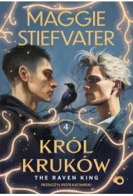 The Raven King. Król Kruków. Tom 4
