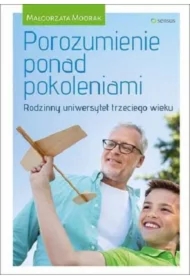 Porozumienie ponad pokoleniami. Rodzinny uniwersytet trzeciego wieku