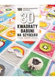 Kwadraty babuni na szydełku. 100 trójwymiarowych wzorów
