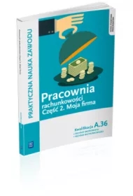 Pracownia rachunkowości. Moja firma. Kwalifikacja A.36. Część 2
