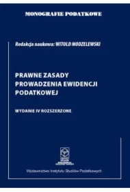 Monografie podatkowe: Prawne zasady prowadzenia ewidencji podatkowej